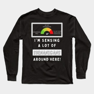 Shenanigan Meter Long Sleeve T-Shirt